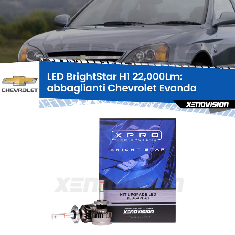 <strong>Kit LED abbaglianti per Chevrolet Evanda</strong>  2005-2006. </strong>Due lampade Canbus H1 Brightstar da 22,000 Lumen. Qualità Massima.