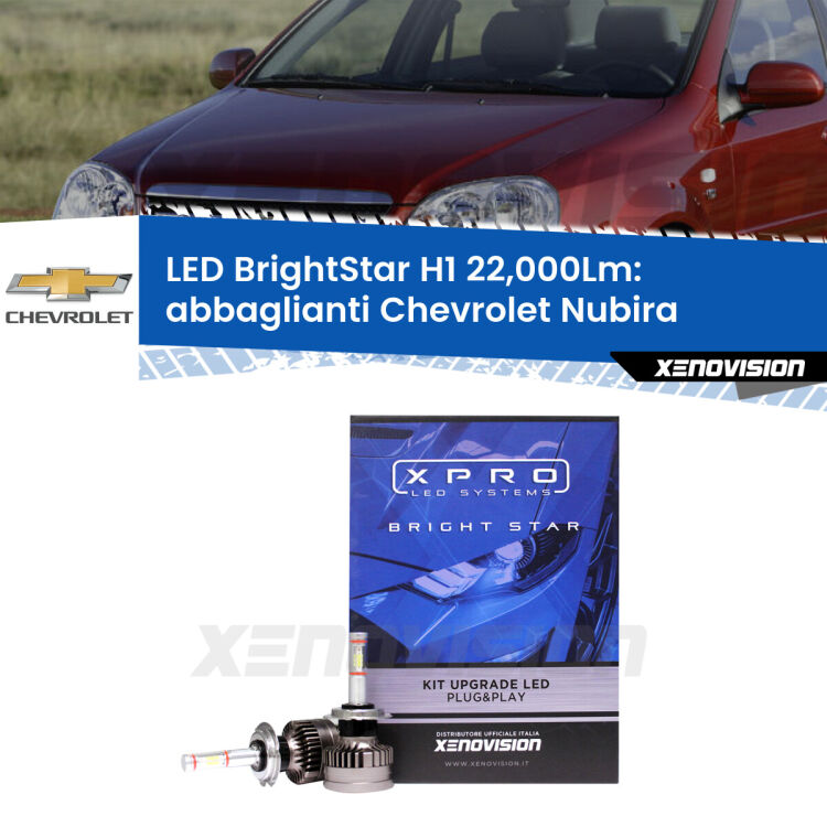 <strong>Kit LED abbaglianti per Chevrolet Nubira</strong>  2005-2011. </strong>Due lampade Canbus H1 Brightstar da 22,000 Lumen. Qualità Massima.