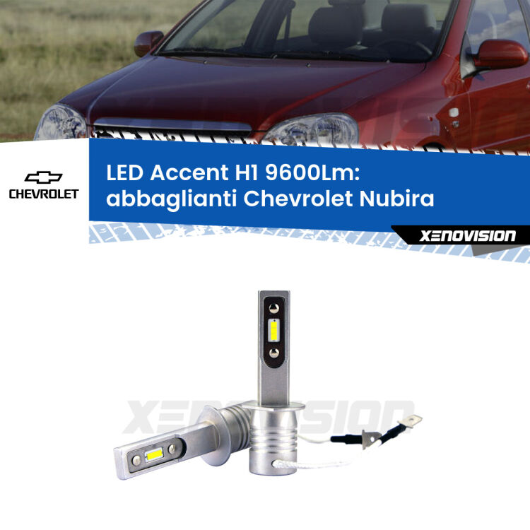 Abbaglianti LED H1 9600Lm per Chevrolet Nubira  2005 -2011 <strong>Kit LED Abbaglianti per Chevrolet Nubira</strong>  2005 -2011.</strong> Coppia lampade <strong>H1</strong> senza ventola e ultracompatte per installazioni in fari senza spazi.