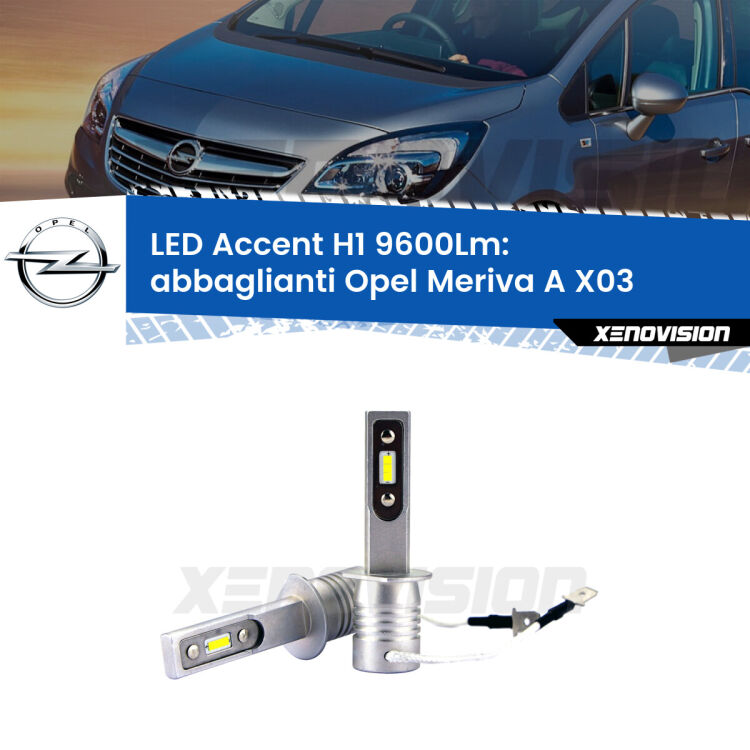 Abbaglianti LED H1 9600Lm per Opel Meriva A X03 2003 -2010 <strong>Kit LED Abbaglianti per Opel Meriva A</strong> X03 2003 -2010.</strong> Coppia lampade <strong>H1</strong> senza ventola e ultracompatte per installazioni in fari senza spazi.
