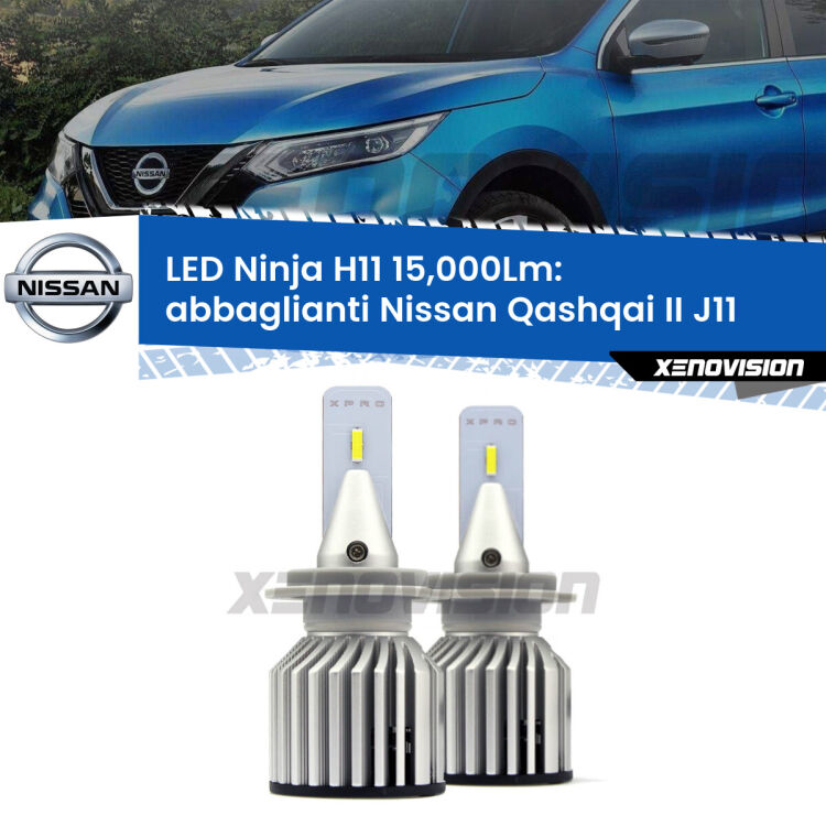 <strong>Kit abbaglianti LED specifico per Nissan Qashqai II</strong> J11 2017in poi. Lampade <strong>H11</strong> Canbus da 15.000Lumen di luminosità modello Ninja Xenovision.