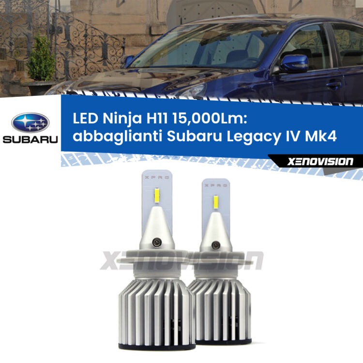 <strong>Kit abbaglianti LED specifico per Subaru Legacy IV</strong> Mk4 2007-2009. Lampade <strong>H11</strong> Canbus da 15.000Lumen di luminosità modello Ninja Xenovision.