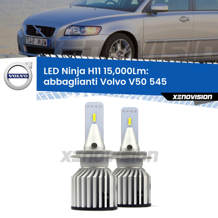 <strong>Kit abbaglianti LED specifico per Volvo V50</strong> 545 2008-2012. Lampade <strong>H11</strong> Canbus da 15.000Lumen di luminosità modello Ninja Xenovision.