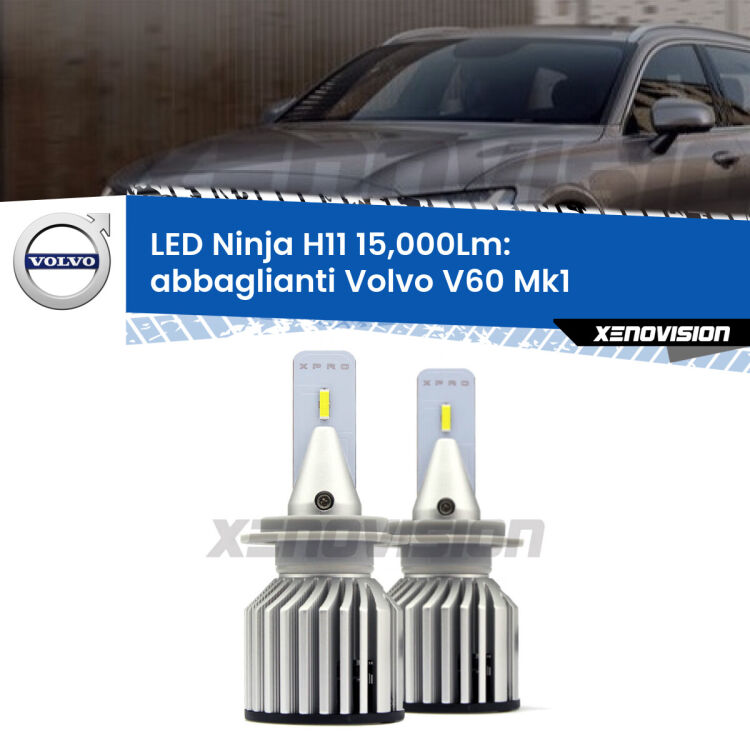 <strong>Kit abbaglianti LED specifico per Volvo V60</strong> Mk1 2010-2018. Lampade <strong>H11</strong> Canbus da 15.000Lumen di luminosità modello Ninja Xenovision.