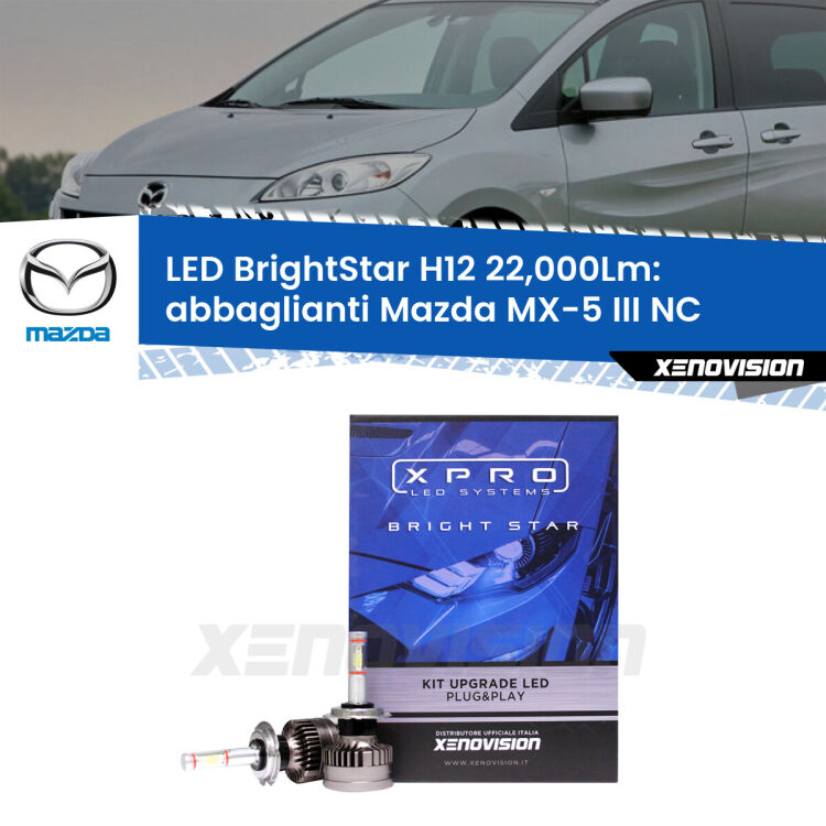 <strong>Kit LED abbaglianti per Mazda MX-5 III</strong> NC 2005-2008. </strong>Coppia lampade Canbus H11 Brightstar da 22,000 Lumen. Qualità Massima.