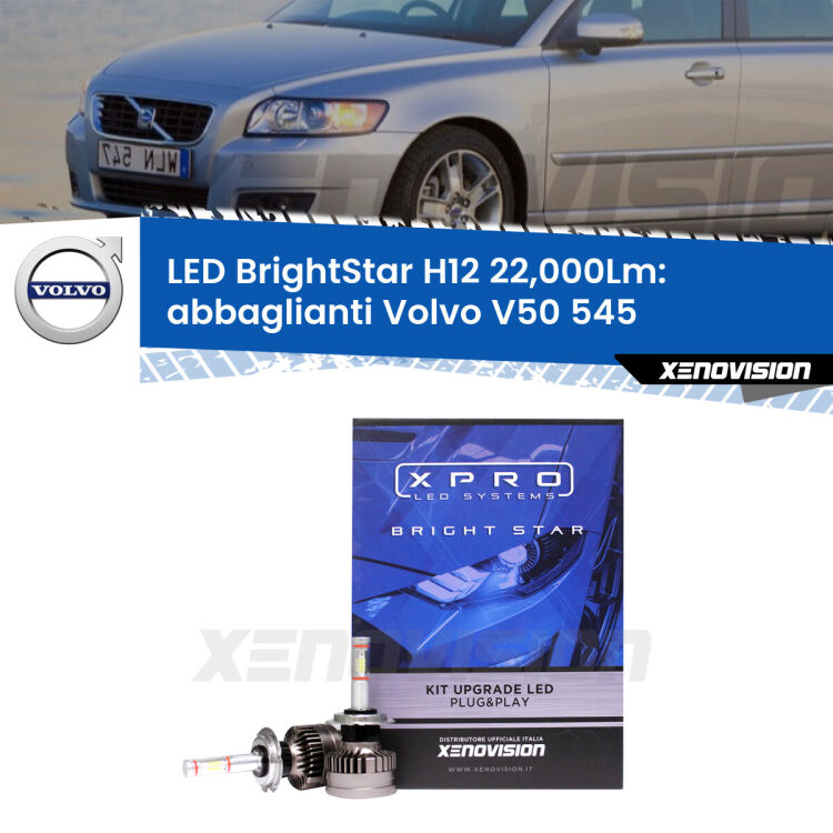 <strong>Kit LED abbaglianti per Volvo V50</strong> 545 2008-2012. </strong>Coppia lampade Canbus H11 Brightstar da 22,000 Lumen. Qualità Massima.