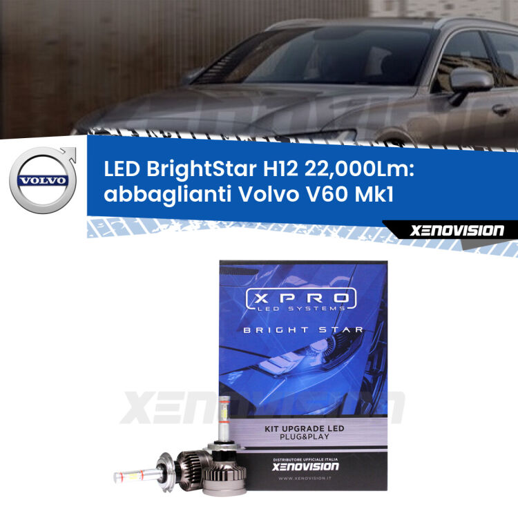 <strong>Kit LED abbaglianti per Volvo V60</strong> Mk1 2010-2018. </strong>Coppia lampade Canbus H11 Brightstar da 22,000 Lumen. Qualità Massima.