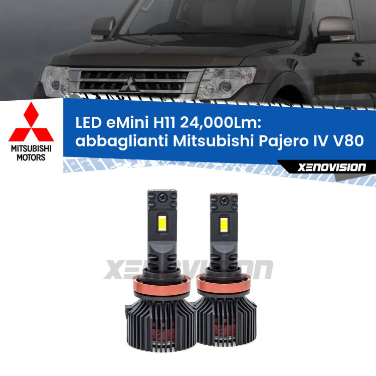 <strong>Kit abbaglianti LED specifico per Mitsubishi Pajero IV</strong> V80 2007-2021. Lampade <strong>H11</strong> Canbus compatte da 24.000Lumen Eagle Mini Xenovision.