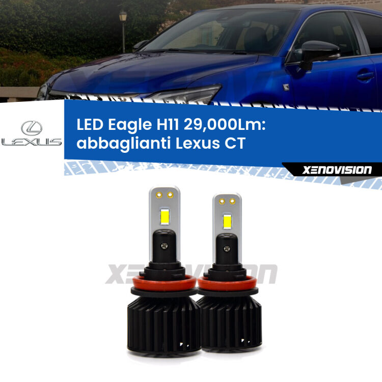 <strong>Kit abbaglianti LED specifico per Lexus CT</strong>  2010in poi. Lampade <strong>H11</strong> Canbus da 29.000Lumen di luminosità modello Eagle Xenovision.