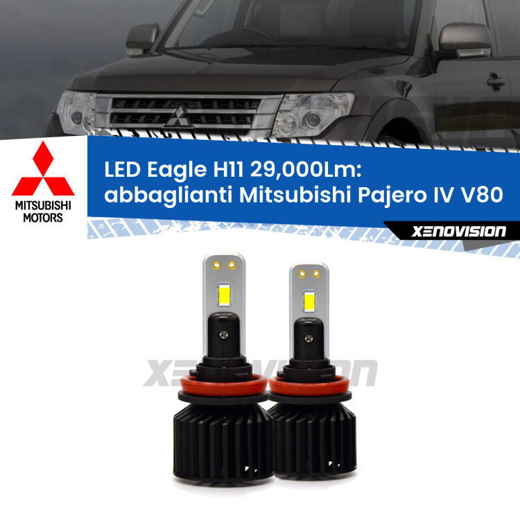 <strong>Kit abbaglianti LED specifico per Mitsubishi Pajero IV</strong> V80 2007-2021. Lampade <strong>H11</strong> Canbus da 29.000Lumen di luminosità modello Eagle Xenovision.