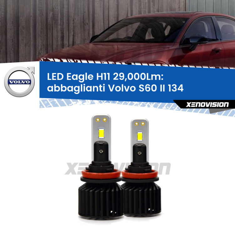 <strong>Kit abbaglianti LED specifico per Volvo S60 II</strong> 134 2010-2015. Lampade <strong>H11</strong> Canbus da 29.000Lumen di luminosità modello Eagle Xenovision.