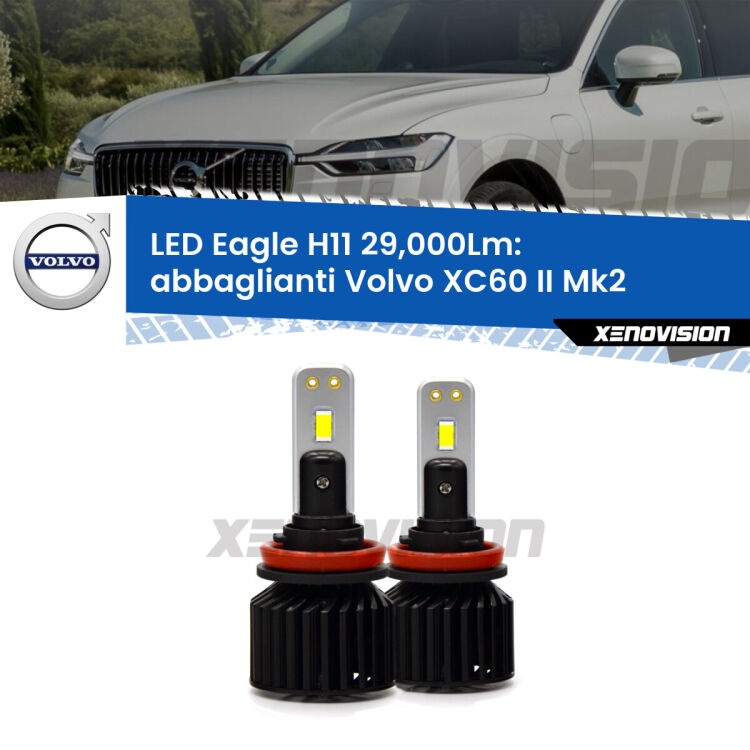 <strong>Kit abbaglianti LED specifico per Volvo XC60 II</strong> Mk2 2017in poi. Lampade <strong>H11</strong> Canbus da 29.000Lumen di luminosità modello Eagle Xenovision.