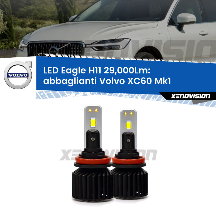 <strong>Kit abbaglianti LED specifico per Volvo XC60</strong> Mk1 2008-2016. Lampade <strong>H11</strong> Canbus da 29.000Lumen di luminosità modello Eagle Xenovision.