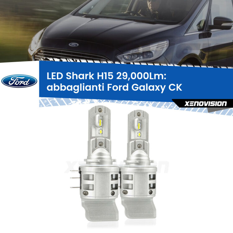 Abbaglianti LED H15 24,000Lm per Ford Galaxy CK 2015 -2018 <strong>Kit abbaglianti LED per Ford Galaxy</strong> CK 2015 -2018. Lampade <strong>H15</strong> doppia funzione (diurne + abbaglianti) Canbus modello Shark Xenovision.
