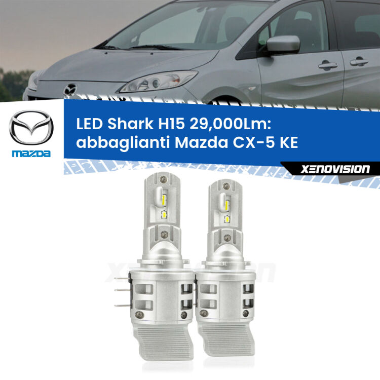 Abbaglianti LED H15 24,000Lm per Mazda CX-5 KE con luci diurne <strong>Kit abbaglianti LED per Mazda CX-5</strong> KE con luci diurne. Lampade <strong>H15</strong> doppia funzione (diurne + abbaglianti) Canbus modello Shark Xenovision.