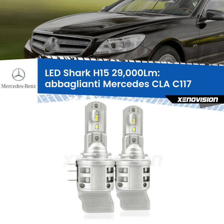 0 Abbaglianti LED H15 24,000Lm per Mercedes CLA C117 2012 -2019 <strong>Kit abbaglianti LED per Mercedes CLA</strong> C117 2012 -2019. Lampade <strong>H15</strong> doppia funzione (diurne + abbaglianti) Canbus modello Shark Xenovision.