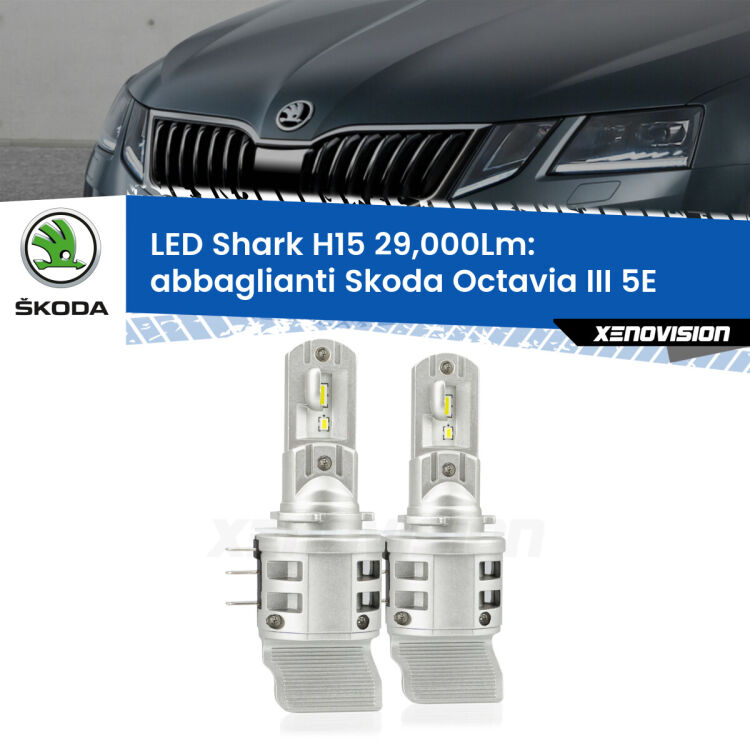 Abbaglianti LED H15 24,000Lm per Skoda Octavia III 5E 2012 -2017 <strong>Kit abbaglianti LED per Skoda Octavia III</strong> 5E 2012 -2017. Lampade <strong>H15</strong> doppia funzione (diurne + abbaglianti) Canbus modello Shark Xenovision.