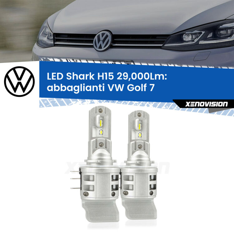 Abbaglianti LED H15 24,000Lm per VW Golf 7  2012 -2016 <strong>Kit abbaglianti LED per VW Golf 7</strong>  2012 -2016. Lampade <strong>H15</strong> doppia funzione (diurne + abbaglianti) Canbus modello Shark Xenovision.