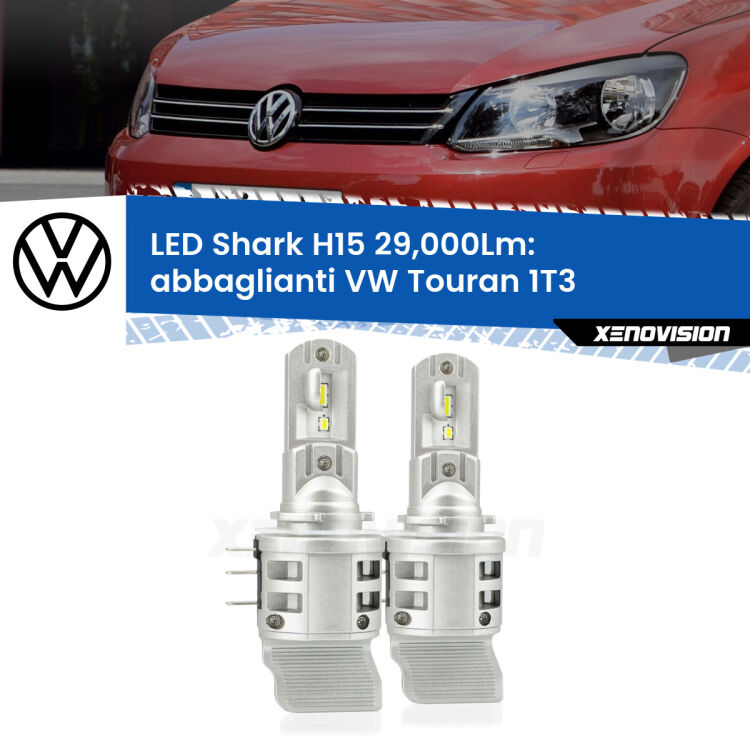 0 Abbaglianti LED H15 24,000Lm per VW Touran 1T3 2010 -2015 <strong>Kit abbaglianti LED per VW Touran</strong> 1T3 2010 -2015. Lampade <strong>H15</strong> doppia funzione (diurne + abbaglianti) Canbus modello Shark Xenovision.