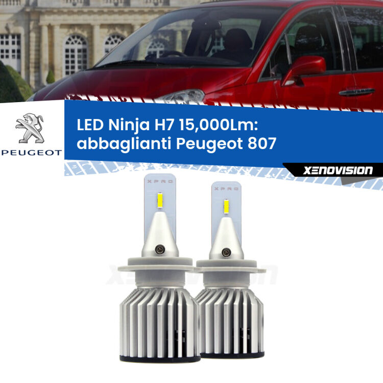 <strong>Kit abbaglianti LED specifico per Peugeot 807</strong>  2002-2010. Lampade <strong>H7</strong> Canbus da 15.000Lumen di luminosità modello Ninja Xenovision.