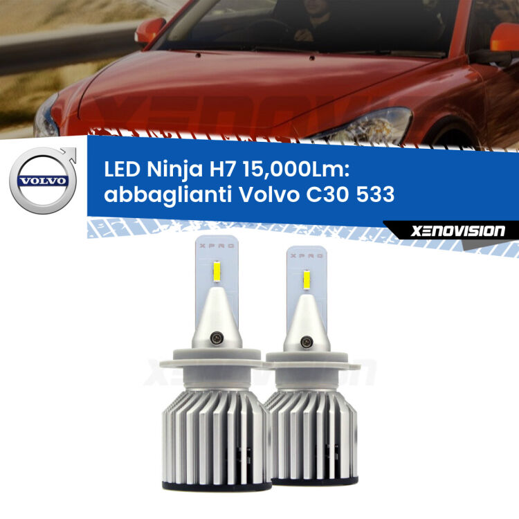 <strong>Kit abbaglianti LED specifico per Volvo C30</strong> 533 con fari Bi-Xenon. Lampade <strong>H7</strong> Canbus da 15.000Lumen di luminosità modello Ninja Xenovision.