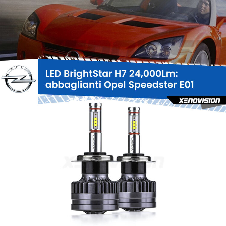 <strong>Kit LED abbaglianti per Opel Speedster</strong> E01 2000-2006. </strong>Include due lampade Canbus H7 Brightstar da 24,000 Lumen. Qualità Massima.