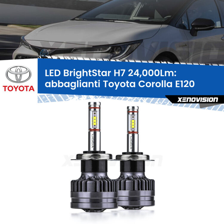 <strong>Kit LED abbaglianti per Toyota Corolla</strong> E120 2002-2007. </strong>Include due lampade Canbus H7 Brightstar da 24,000 Lumen. Qualità Massima.