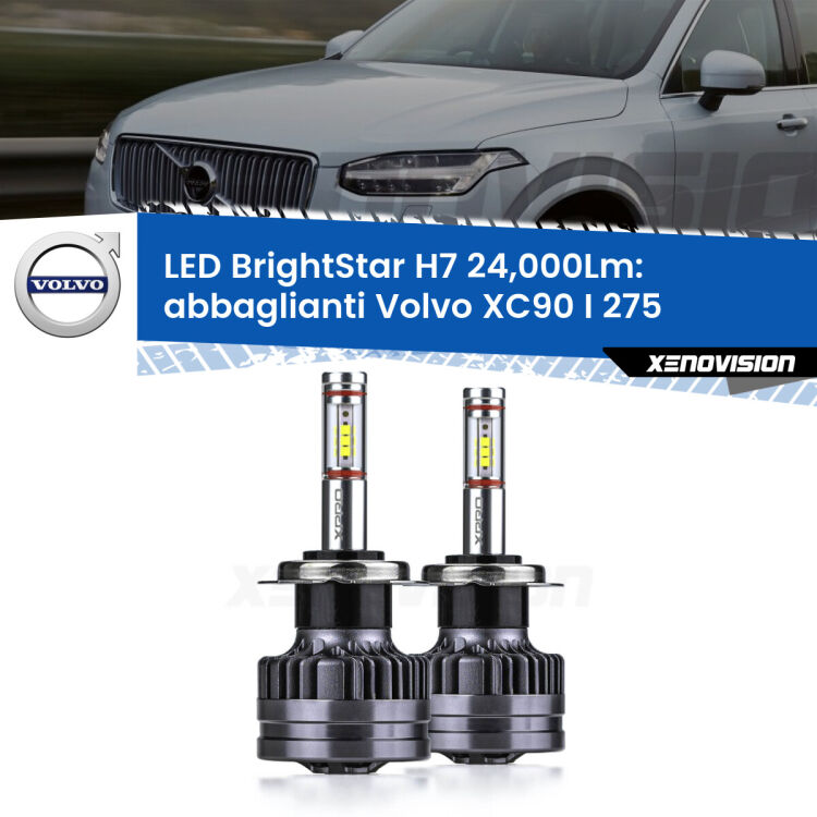 <strong>Kit LED abbaglianti per Volvo XC90 I</strong> 275 con fari Bi-Xenon. </strong>Include due lampade Canbus H7 Brightstar da 24,000 Lumen. Qualità Massima.