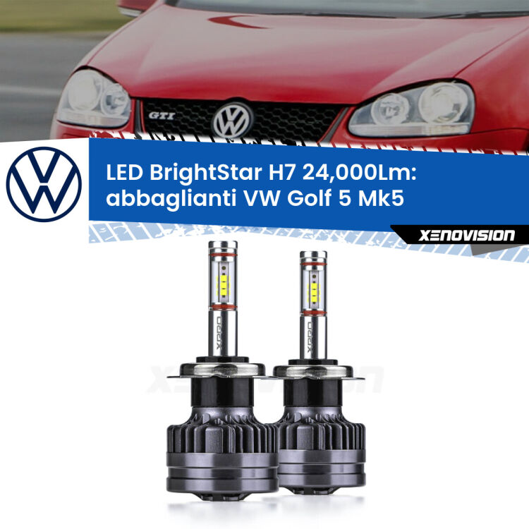 <strong>Kit LED abbaglianti per VW Golf 5</strong> Mk5 2003-2009. </strong>Include due lampade Canbus H7 Brightstar da 24,000 Lumen. Qualità Massima.