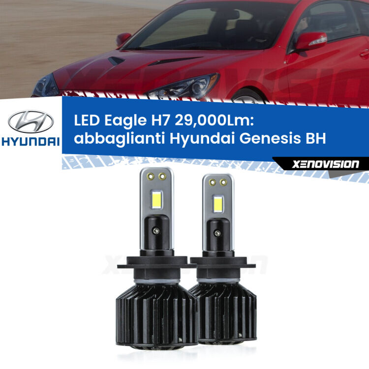 Abbaglianti LED H7 29,000Lm per Hyundai Genesis BH 2008 -2014 <strong>Kit abbaglianti LED specifico per Hyundai Genesis</strong> BH 2008 -2014. Lampade <strong>H7</strong> Canbus da 29.000Lumen di luminosità modello Eagle Xenovision.