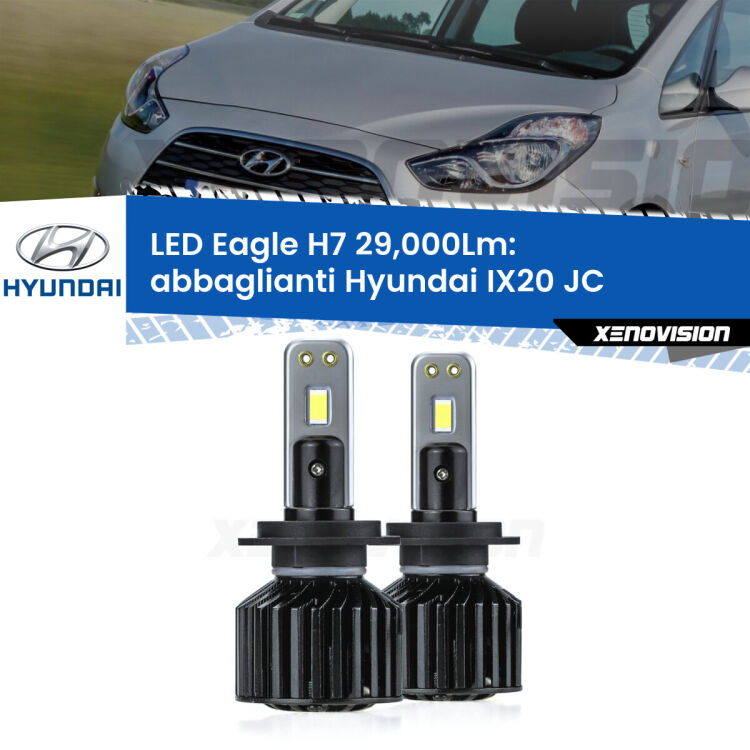 0 Abbaglianti LED H7 29,000Lm per Hyundai IX20 JC 2010 in poi <strong>Kit abbaglianti LED specifico per Hyundai IX20</strong> JC 2010 in poi. Lampade <strong>H7</strong> Canbus da 29.000Lumen di luminosità modello Eagle Xenovision.