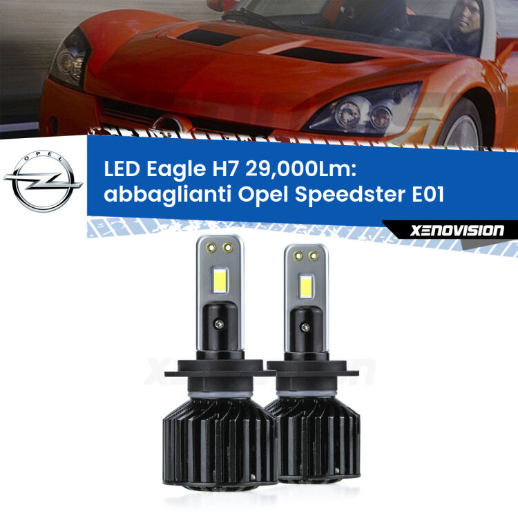 0 Abbaglianti LED H7 29,000Lm per Opel Speedster E01 2000 -2006 <strong>Kit abbaglianti LED specifico per Opel Speedster</strong> E01 2000 -2006. Lampade <strong>H7</strong> Canbus da 29.000Lumen di luminosità modello Eagle Xenovision.