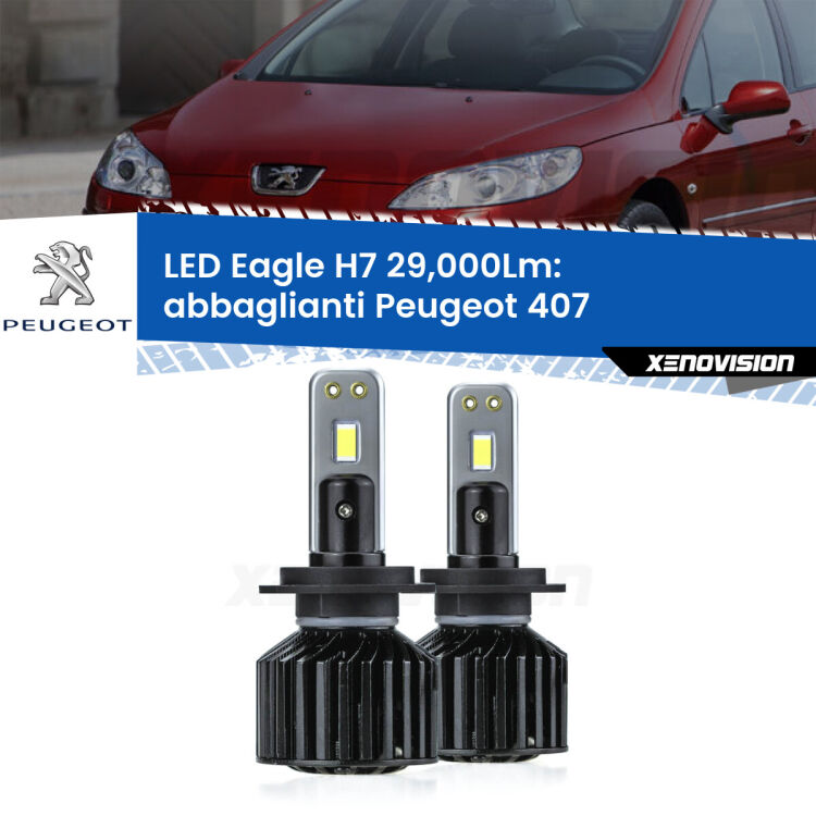 <strong>Kit abbaglianti LED specifico per Peugeot 407</strong>  2004-2011. Lampade <strong>H7</strong> Canbus da 29.000Lumen di luminosità modello Eagle Xenovision.