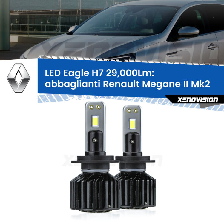 <strong>Kit abbaglianti LED specifico per Renault Megane II</strong> Mk2 fino al 2006, con fari Xenon. Lampade <strong>H7</strong> Canbus da 29.000Lumen di luminosità modello Eagle Xenovision.