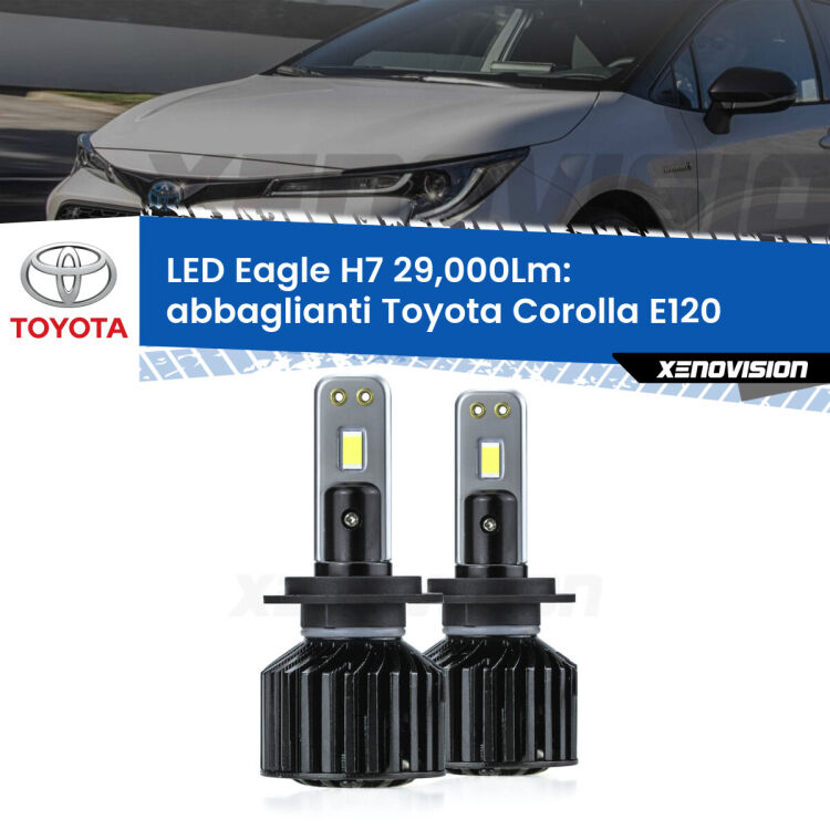 0 Abbaglianti LED H7 29,000Lm per Toyota Corolla E120 2002 -2007 <strong>Kit abbaglianti LED specifico per Toyota Corolla</strong> E120 2002 -2007. Lampade <strong>H7</strong> Canbus da 29.000Lumen di luminosità modello Eagle Xenovision.