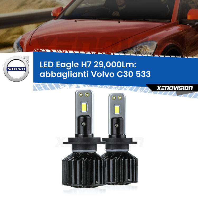 <strong>Kit abbaglianti LED specifico per Volvo C30</strong> 533 con fari Bi-Xenon. Lampade <strong>H7</strong> Canbus da 29.000Lumen di luminosità modello Eagle Xenovision.