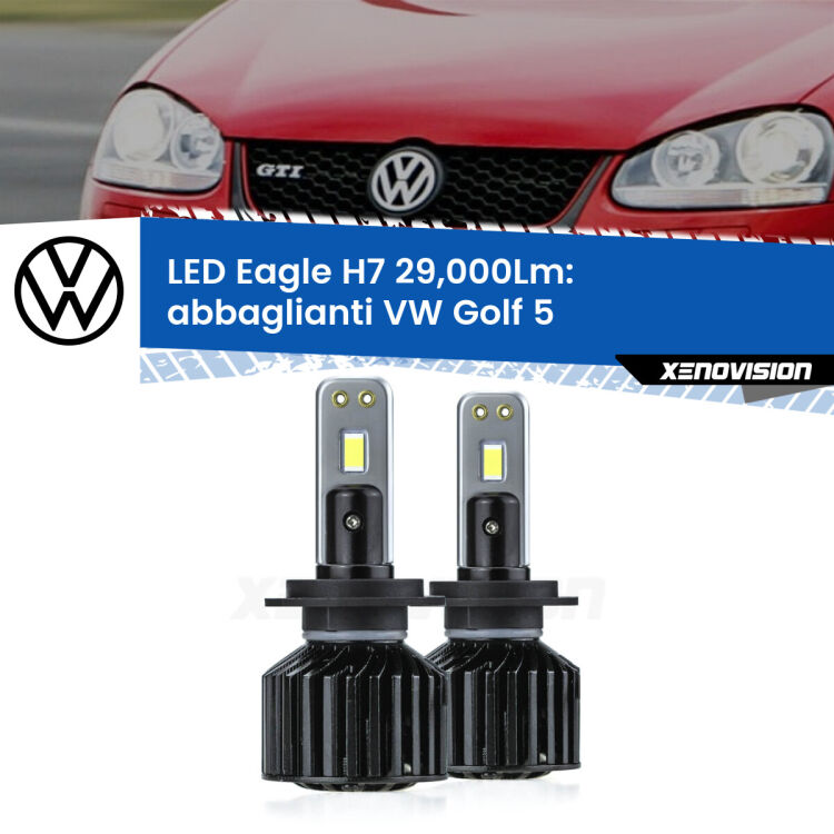 0 Abbaglianti LED H7 29,000Lm per VW Golf 5 2003 -2009 <strong>Kit abbaglianti LED specifico per VW Golf 5</strong> 2003 -2009. Lampade <strong>H7</strong> Canbus da 29.000Lumen di luminosità modello Eagle Xenovision.