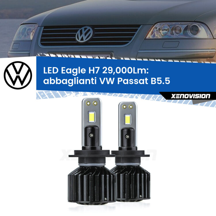 Abbaglianti LED H7 29,000Lm per VW Passat B5.5 2000 -2005 <strong>Kit abbaglianti LED specifico per VW Passat</strong> B5.5 2000 -2005. Lampade <strong>H7</strong> Canbus da 29.000Lumen di luminosità modello Eagle Xenovision.