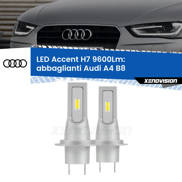 0 Abbaglianti LED H7 9600Lm per Audi A4 B8 2007 -2015 <strong>Kit LED Abbaglianti per Audi A4</strong> B8 2007 -2015.</strong> Coppia lampade <strong>H7</strong> senza ventola e ultracompatte per installazioni in fari senza spazi.
