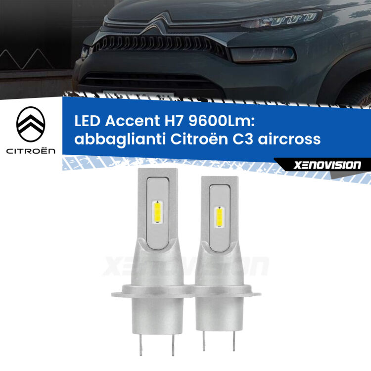 Abbaglianti LED H7 9600Lm per Citroën C3 aircross  2017 in poi <strong>Kit LED Abbaglianti per Citroën C3 aircross</strong>  2017 in poi.</strong> Coppia lampade <strong>H7</strong> senza ventola e ultracompatte per installazioni in fari senza spazi.