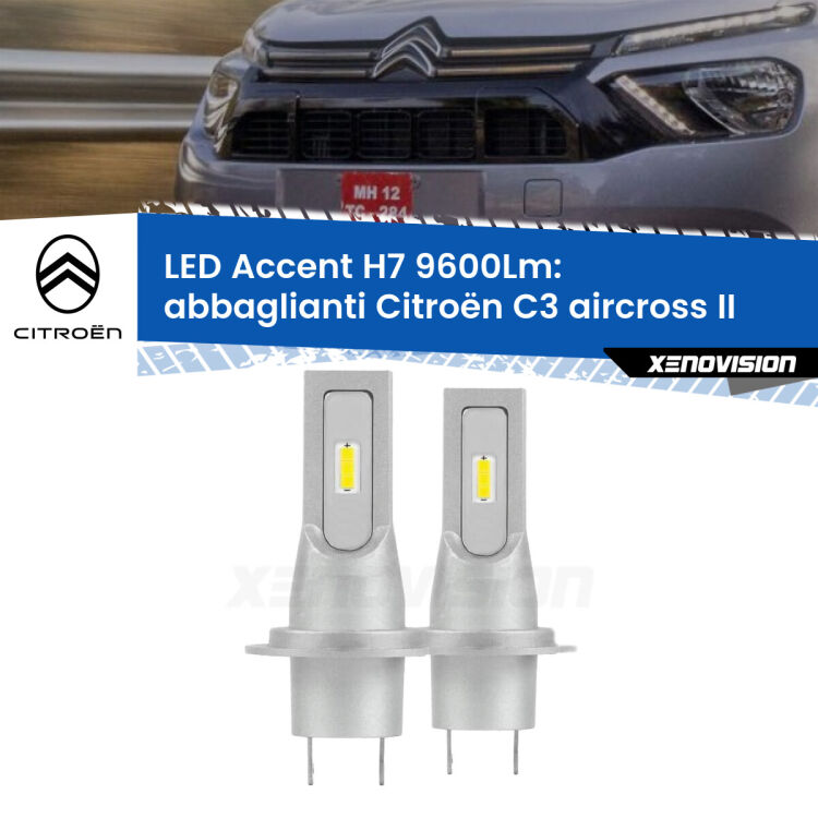 Abbaglianti LED H7 9600Lm per Citroën C3 aircross II 2024 in poi <strong>Kit LED Abbaglianti per Citroën C3 aircross</strong> II 2024 in poi.</strong> Coppia lampade <strong>H7</strong> senza ventola e ultracompatte per installazioni in fari senza spazi.