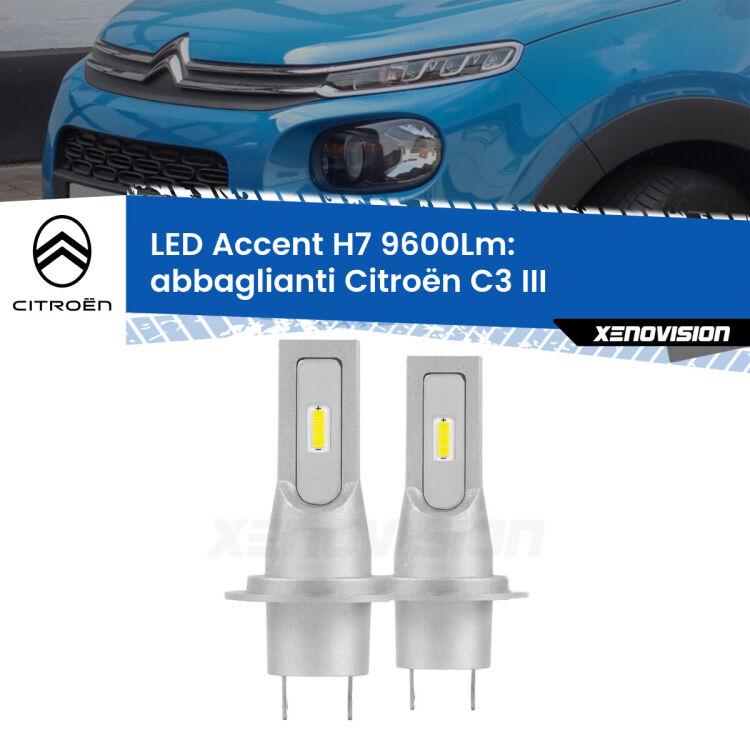 Abbaglianti LED H7 9600Lm per Citroën C3 III 2016 in poi <strong>Kit LED Abbaglianti per Citroën C3</strong> III 2016 in poi.</strong> Coppia lampade <strong>H7</strong> senza ventola e ultracompatte per installazioni in fari senza spazi.