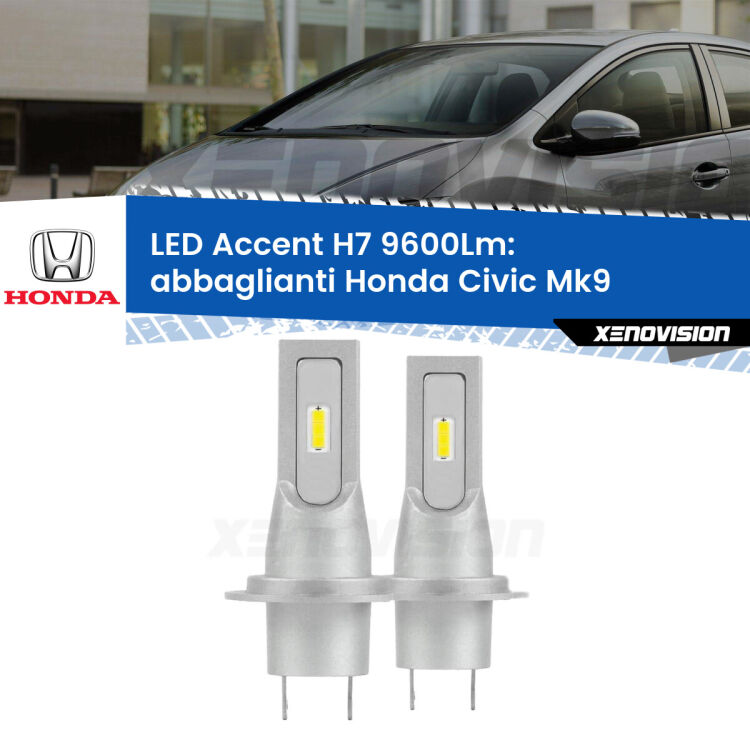 0 Abbaglianti LED H7 9600Lm per Honda Civic Mk9 2011 -2015 <strong>Kit LED Abbaglianti per Honda Civic</strong> Mk9 2011 -2015.</strong> Coppia lampade <strong>H7</strong> senza ventola e ultracompatte per installazioni in fari senza spazi.