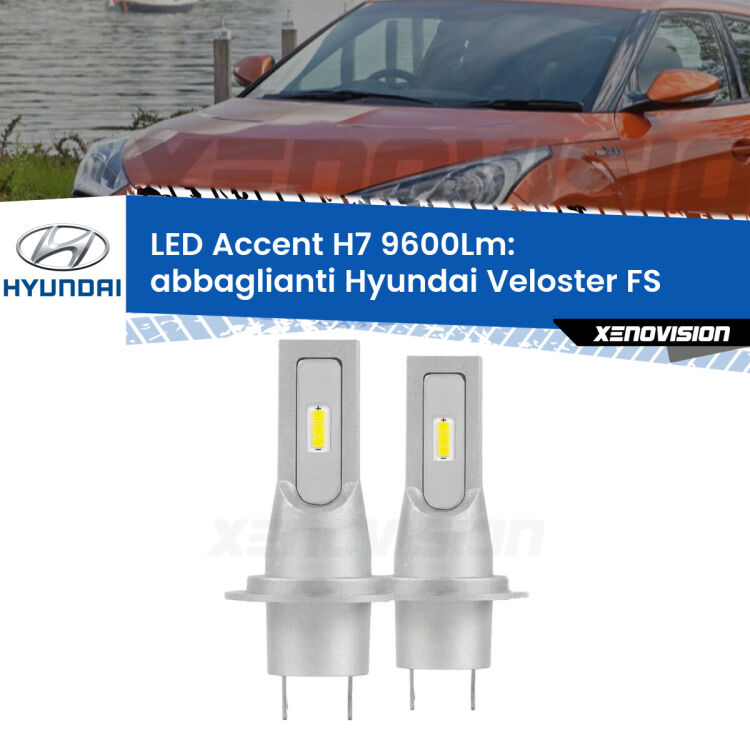 Abbaglianti LED H7 9600Lm per Hyundai Veloster FS 2011 -2017 <strong>Kit LED Abbaglianti per Hyundai Veloster</strong> FS 2011 -2017.</strong> Coppia lampade <strong>H7</strong> senza ventola e ultracompatte per installazioni in fari senza spazi.