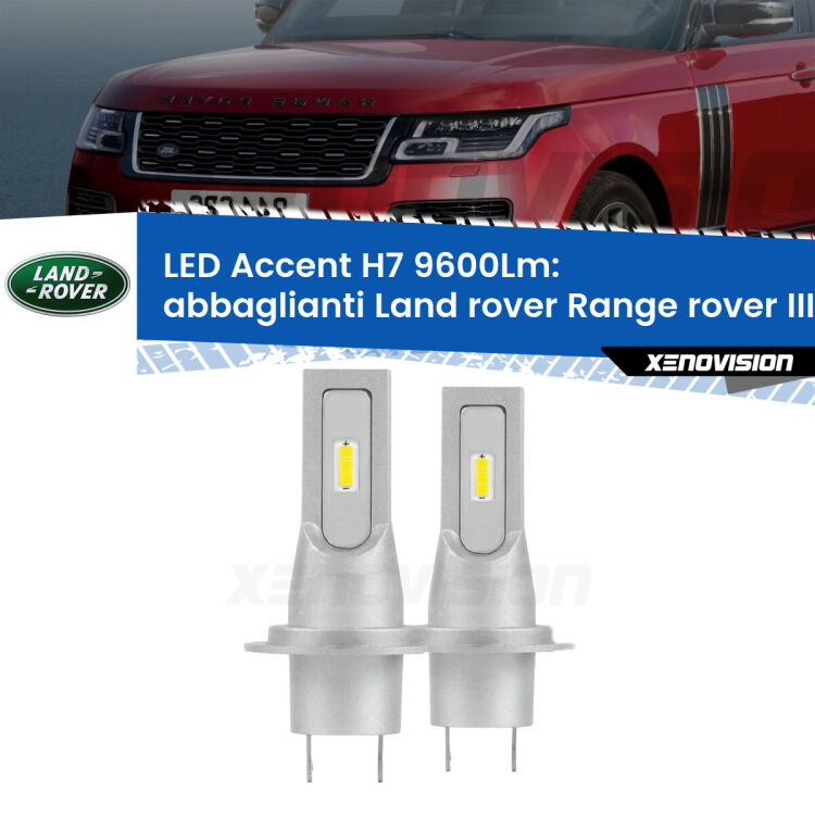 Abbaglianti LED H7 9600Lm per Land rover Range rover III L322 2002 -2012 <strong>Kit LED Abbaglianti per Land rover Range rover III</strong> L322 2002 -2012.</strong> Coppia lampade <strong>H7</strong> senza ventola e ultracompatte per installazioni in fari senza spazi.