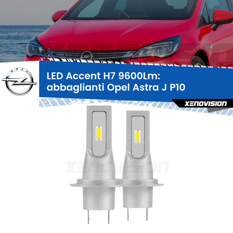 Abbaglianti LED H7 9600Lm per Opel Astra J P10 2009 -2015 <strong>Kit LED Abbaglianti per Opel Astra J</strong> P10 2009 -2015.</strong> Coppia lampade <strong>H7</strong> senza ventola e ultracompatte per installazioni in fari senza spazi.