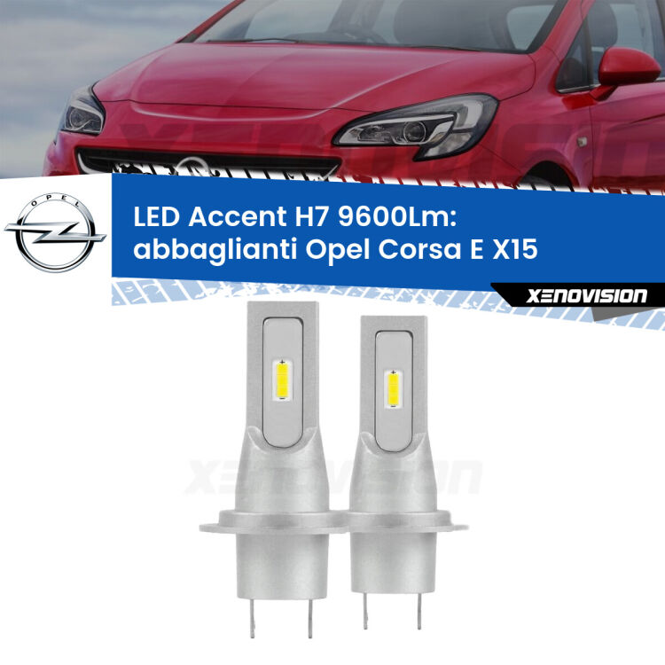 Abbaglianti LED H7 9600Lm per Opel Corsa E X15 2014 -2019 <strong>Kit LED Abbaglianti per Opel Corsa E</strong> X15 2014 -2019.</strong> Coppia lampade <strong>H7</strong> senza ventola e ultracompatte per installazioni in fari senza spazi.