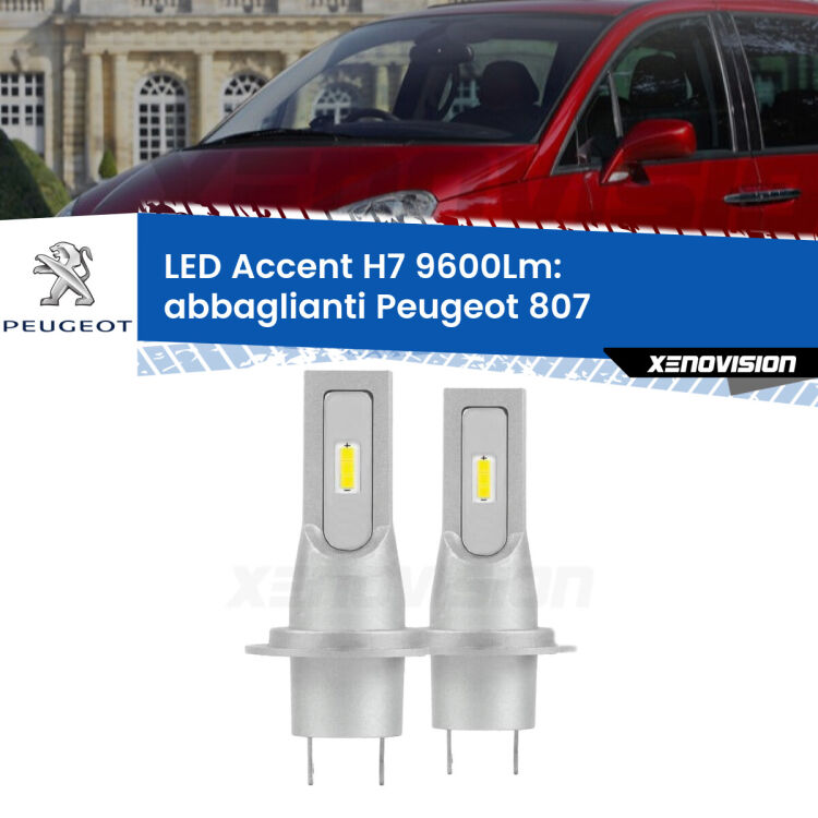 0 Abbaglianti LED H7 9600Lm per Peugeot 807 2002 -2010 <strong>Kit LED Abbaglianti per Peugeot 807</strong> 2002 -2010.</strong> Coppia lampade <strong>H7</strong> senza ventola e ultracompatte per installazioni in fari senza spazi.