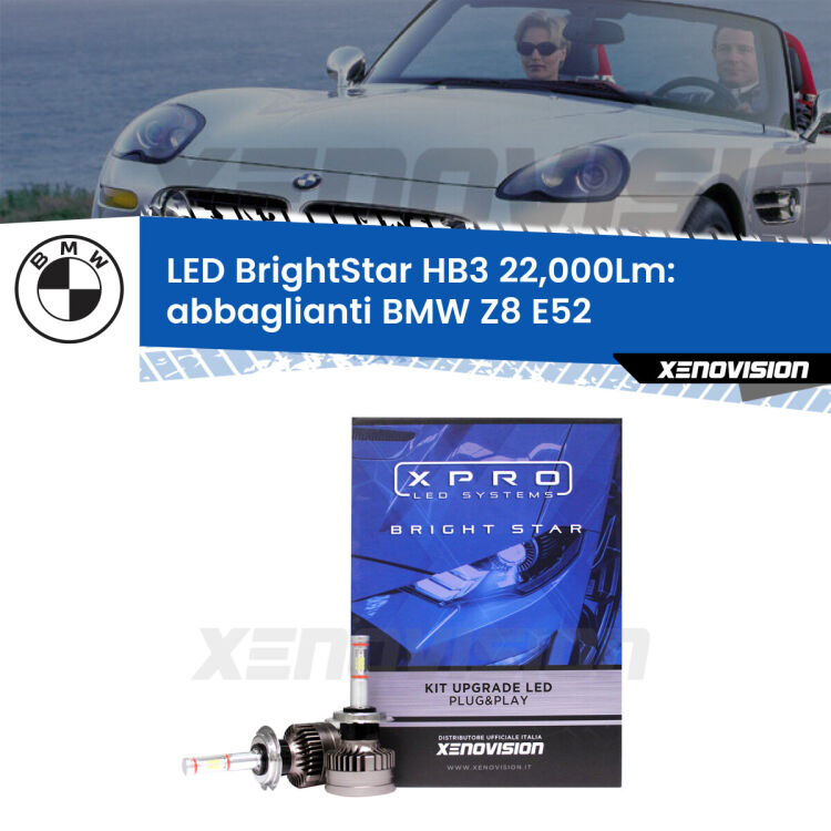 Abbaglianti LED HB3 22,000Lm per BMW Z8 E52 2000 -2003 <strong>Kit LED abbaglianti per BMW Z8</strong> E52 2000 -2003. </strong>Due lampade Canbus HB3 Brightstar da 22,000 Lumen. Qualità Massima.