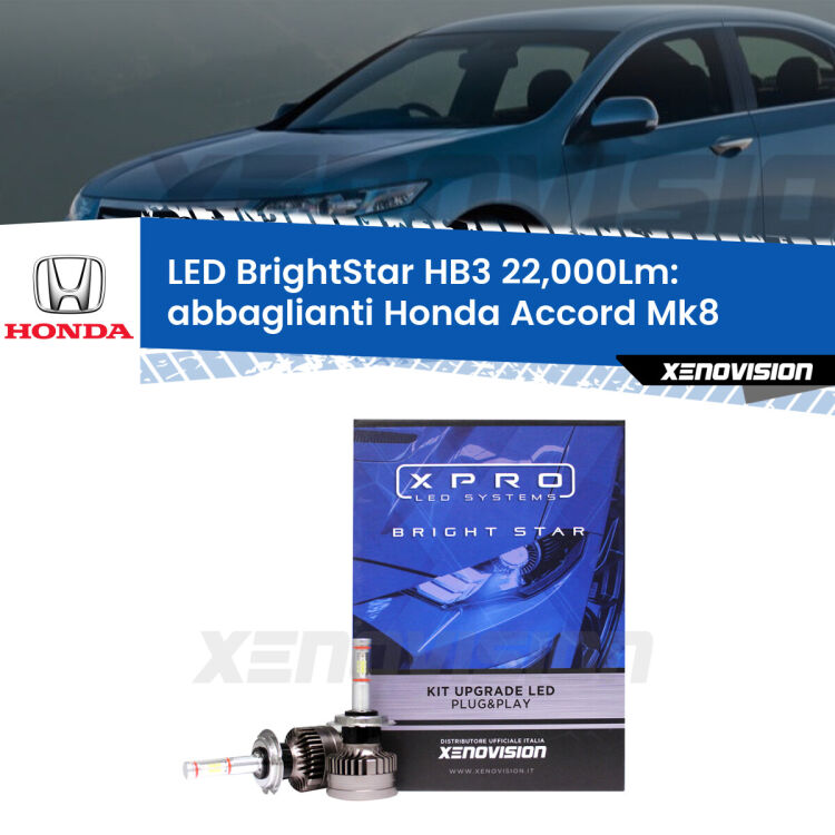 <strong>Kit LED abbaglianti per Honda Accord</strong> Mk8 fino al 2011, con fari Xenon. </strong>Due lampade Canbus HB3 Brightstar da 22,000 Lumen. Qualità Massima.
